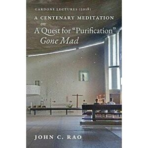 A Centenary Meditation on a Quest for "Purification" Gone Mad: Gardone Lectures (2018), Paperback - John C. Rao imagine