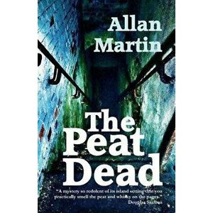 The Peat Dead, Paperback - Allan Martin imagine