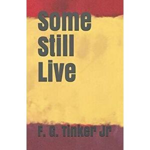 Some Still Live, Paperback - George Nichols imagine