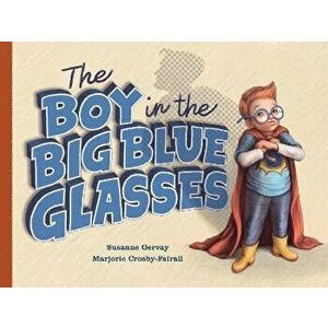 The Boy in the Big Blue Glasses, Hardcover - Susanne Gervay imagine