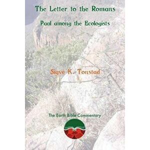 The Letter to the Romans: Paul Among the Ecologists, Paperback - Sigve K. Tonstad imagine
