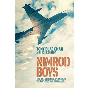 Nimrod Boys: True Tales from the Operators of the Raf's Cold War Trailblazer, Hardcover - Tony Blackman imagine