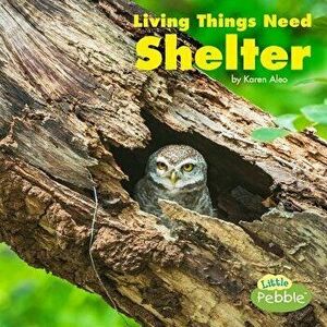 Living Things Need Shelter, Paperback - Karen Aleo imagine