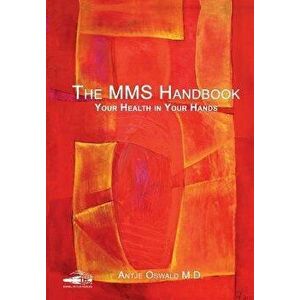 The MMS Handbook: Your Health in your Hands, Paperback - Antje Oswald imagine
