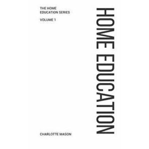 Charlotte Mason's Home Education, Paperback - Charlotte Mason imagine