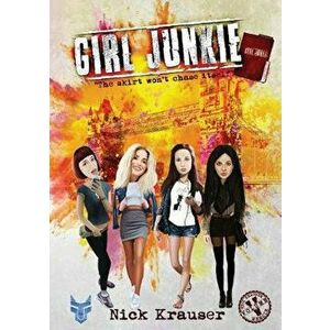 Girl Junkie: The Skirt Won't Chase Itself, Paperback - Nick Krauser imagine