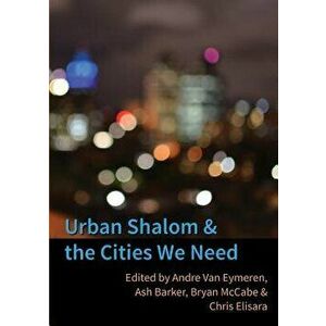 Urban Shalom and the Cities We Need, Paperback - Andre Van Eymeren imagine