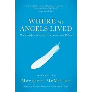 Where the Angels Lived, Paperback - Margaret McMullan imagine