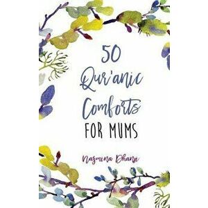 50 Qur'anic Comforts For Mums, Hardcover - Nazmina Dhanji imagine