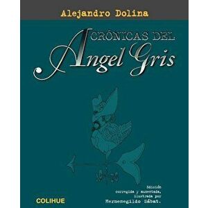 Cronicas del Angel Gris, Paperback - Alejandro Dolina imagine