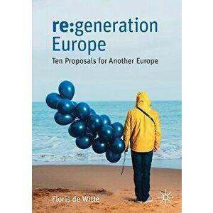 RE: Generation Europe: Ten Proposals for Another Europe, Paperback - Floris de Witte imagine
