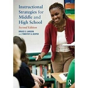 Instructional Strategies for Middle and High School, Paperback - Bruce E. Larson imagine
