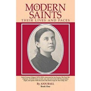 Modern Saints Book 1: Their Lives and Their Faces, Paperback - Ann Ball imagine