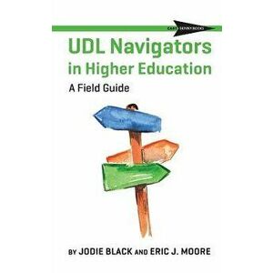 UDL Navigators in Higher Education: A Field Guide, Paperback - Jodie Black imagine