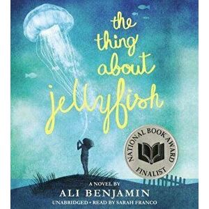 The Thing about Jellyfish - Ali Benjamin imagine