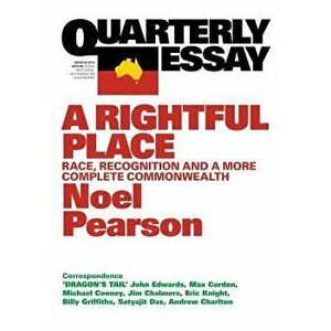 Quarterly Essay 55 a Rightful Place: Race, Recognition, and a More Complete Commonwealth, Paperback - Noel Parson imagine