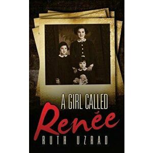 A Girl Called Renee, Paperback - Ruth Uzrad imagine