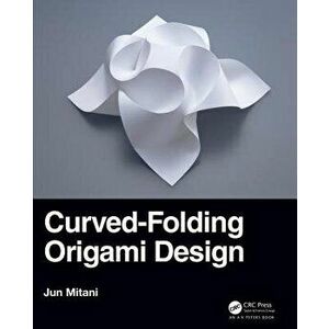 Curved-Folding Origami Design, Paperback - Jun Mitani imagine