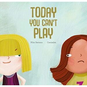 Today You Can't Play, Hardcover - Pilar Serrano imagine