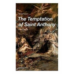 The Temptation of Saint Anthony - A Historical Novel (Complete Edition), Paperback - Gustave Flaubert imagine