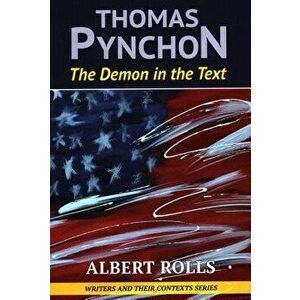 Thomas Pynchon: Demon in the Text, Paperback - Albert Rolls imagine