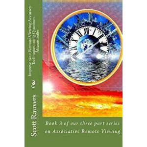 Improve Your Remote Viewing Accuracy Techniques Using Quantum Microtubules: Book 3 of Our Three Part Series on Associative Remote Viewing, Paperback - imagine