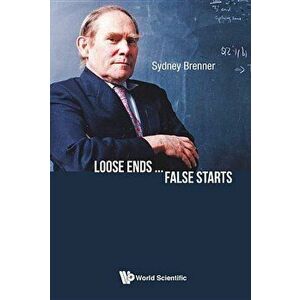 Loose Ends ... False Starts, Paperback - Sydney Brenner imagine