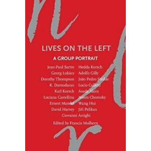 Lives on the Left: A Group Portrait - Francis Mulhern imagine