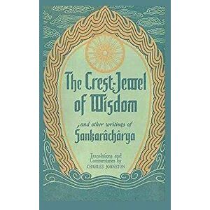 The Crest-Jewel of Wisdom: and Other Writings - Sankaracharya imagine