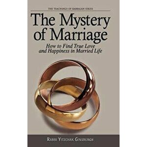 The Mystery of Marriage: How to Find True Love and Happiness in Married Life, Hardcover - Yitshak Ginzburg imagine