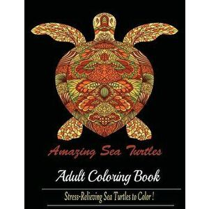Amazing Sea Turtles: Adult Coloring Book Designs - Mainland Publisher imagine