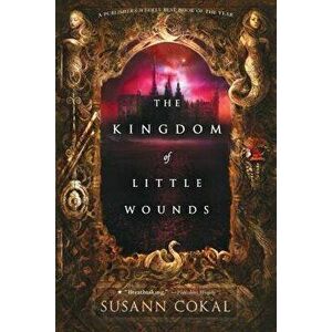 The Kingdom of Little Wounds, Paperback - Susann Cokal imagine