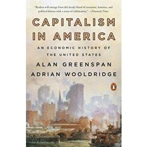 Capitalism in America: An Economic History of the United States, Paperback - Alan Greenspan imagine