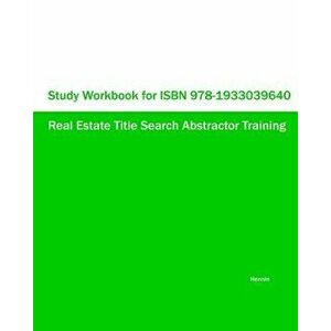 Study Workbook for ISBN 978-1933039640 Real Estate Title Search Abstractor Training, Paperback - Hennin imagine