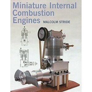 Miniature Internal Combustion Engines, Hardcover - Malcolm Stride imagine