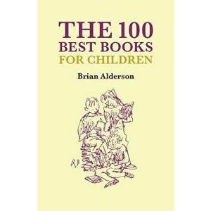 The 100 Best Children's Books, Hardcover - Brian Alderson imagine