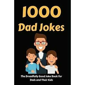 1000 Dad Jokes: The Dreadfully Good Joke Book for Dads and Their Kids, Paperback - Hayden Fox imagine