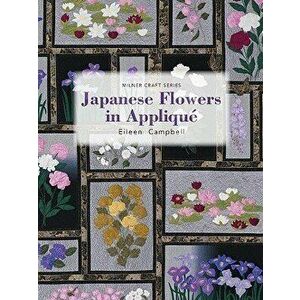 Japanese Flowers in Appliqu , Paperback - Eileen Campbell imagine