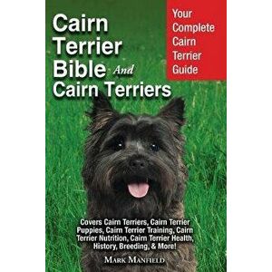 Cairn Terrier Bible and Cairn Terriers: Your Complete Cairn Terrier Guide Covers Cairn Terriers, Cairn Terrier Puppies, Cairn Terrier Training, Cairn, imagine