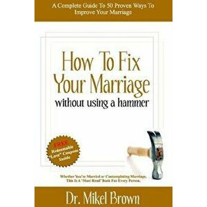 How to Fix Your Marriage, Paperback - Mikel A. Brown imagine