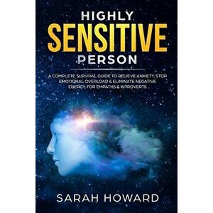 Highly Sensitive Person: A complete Survival Guide to Relieve Anxiety, Stop Emotional Overload & Eliminate Negative Energy, for Empaths & Intro, Paper imagine