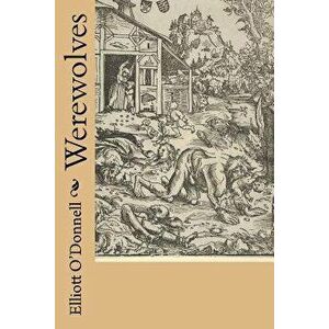 Werewolves, Paperback - Elliott O'Donnell imagine