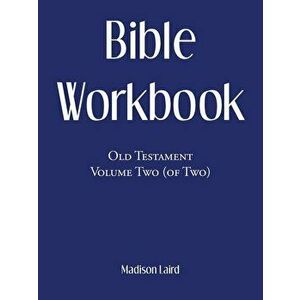 Bible Workbook: Old Testament Volume Two (Of Two), Paperback - Madison Laird imagine