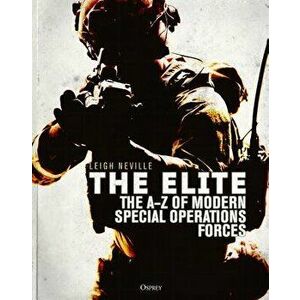 The Elite: The A-Z of Modern Special Operations Forces, Hardcover - Leigh Neville imagine