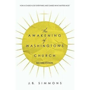 The Awakening of Washington's Church (Second Edition), Paperback - J. B. Simmons imagine