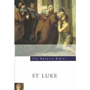 The Navarre Bible: St Luke's Gospel: Third Edition, Paperback - Jose Maria Casciaro imagine