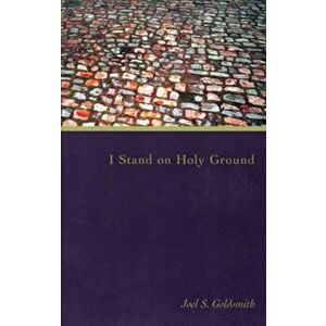 I Stand on Holy Ground, Paperback - Joel S. Goldsmith imagine