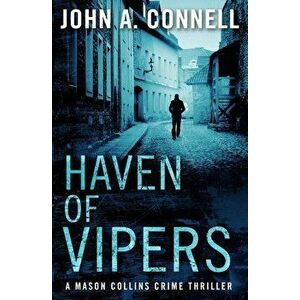 Haven of Vipers: A Mason Collins Crime Thriller 2, Paperback - John A. Connell imagine
