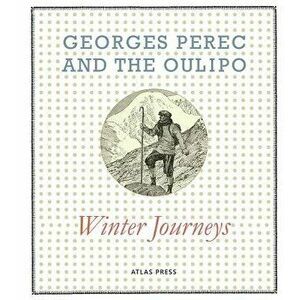 Georges Perec and the Oulipo: Winter Journeys, Hardcover - Georges Perec imagine