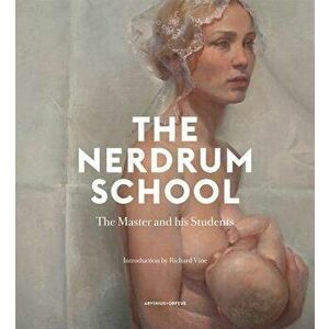 The Nerdrum School: The Master and His Students, Hardcover - Inger Schjoldager imagine